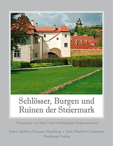 Schlösser, Burgen und Ruinen der Steiermark: Neuauflage von Band 1 der zweibändigen Dokumentation von Weishaupt